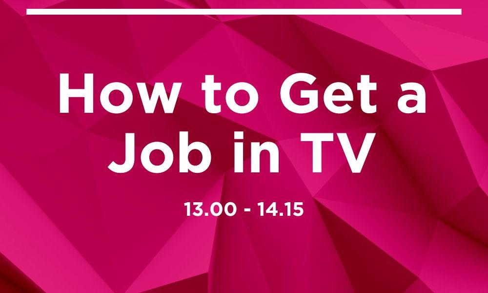 how to get a job in tv